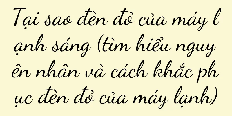 Tại sao đèn đỏ của máy lạnh sáng (tìm hiểu nguyên nhân và cách khắc phục đèn đỏ của máy lạnh)