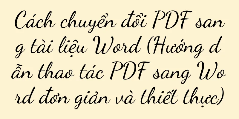 Cách chuyển đổi PDF sang tài liệu Word (Hướng dẫn thao tác PDF sang Word đơn giản và thiết thực)